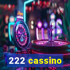 222 cassino